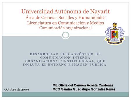 Universidad Autónoma de Nayarit Área de Ciencias Sociales y Humanidades Licenciatura en Comunicación y Medios Comunicación organizacional Desarrollar el.