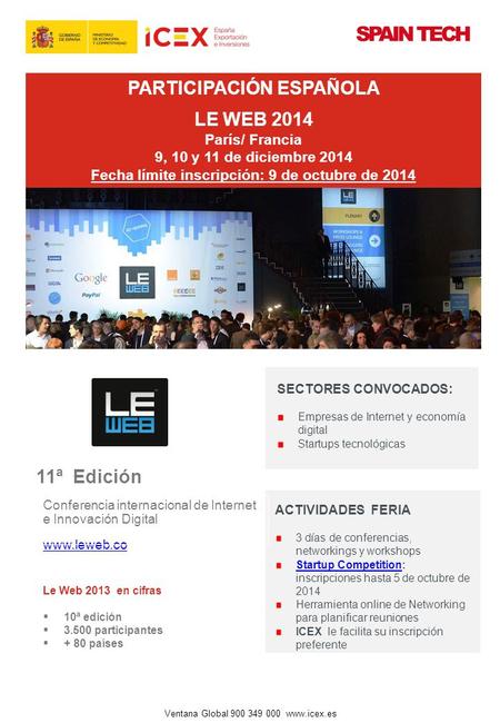 PARTICIPACIÓN ESPAÑOLA LE WEB 2014 París/ Francia 9, 10 y 11 de diciembre 2014 Fecha límite inscripción: 9 de octubre de 2014 SECTORES CONVOCADOS: Empresas.