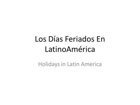 Los Días Feriados En LatinoAmérica
