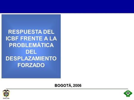 RESPUESTA DEL ICBF FRENTE A LA PROBLEMÁTICA DEL DESPLAZAMIENTO FORZADO BOGOTÁ, 2006.