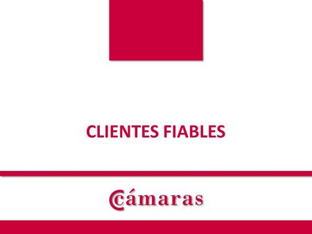 CLIENTES FIABLES. 2 Un nuevo servicio de las Cámaras de Comercio… Localización y calificación de diez potenciales clientes de un determinado producto.