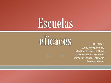 Escuelas eficaces GRUPO 5.2 Lucas Pérez, Marina