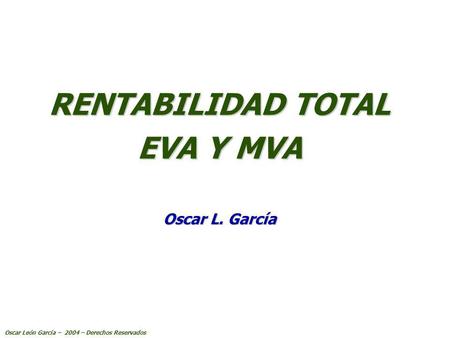 RENTABILIDAD TOTAL EVA Y MVA Oscar L. García