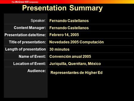 Presentation Summary Fernando Castellanos Novedades 2005 Computación Convención anual 2005 Juriquilla, Querétaro, México Febrero 14, 2005 30 minutos Representantes.