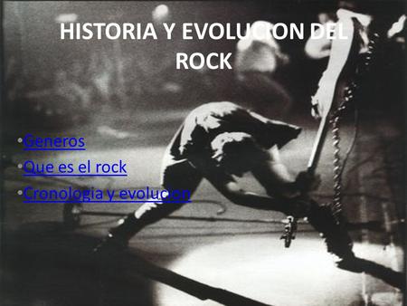 HISTORIA Y EVOLUCION DEL ROCK