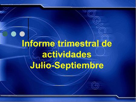 Informe trimestral de actividades Julio-Septiembre.
