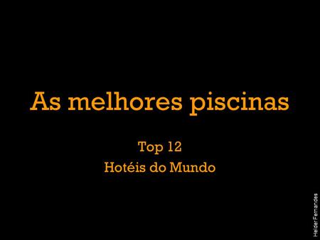 As melhores piscinas Top 12 Hotéis do Mundo Helder Fernandes.