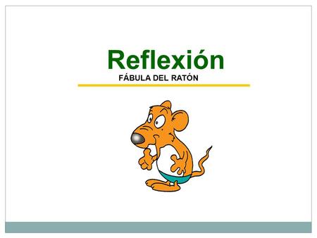 Reflexión FÁBULA DEL RATÓN.