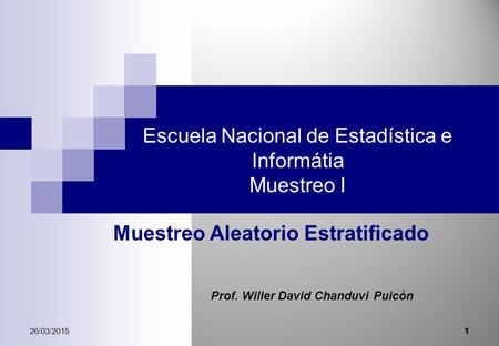 Escuela Nacional de Estadística e Informátia Muestreo I