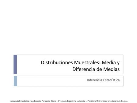 Distribuciones Muestrales: Media y Diferencia de Medias