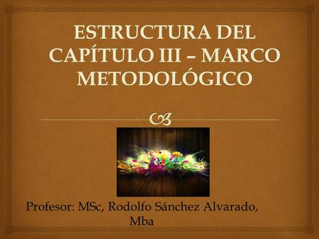 ESTRUCTURA DEL CAPÍTULO III – MARCO METODOLÓGICO