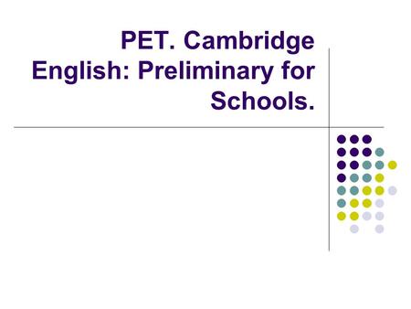 PET. Cambridge English: Preliminary for Schools.