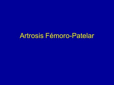 Artrosis Fémoro-Patelar