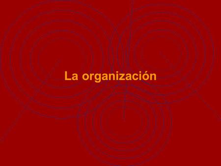 La organización. Como estructuras de significados Gestalt Soluciones en busca de problemas Organismos de escala superior.