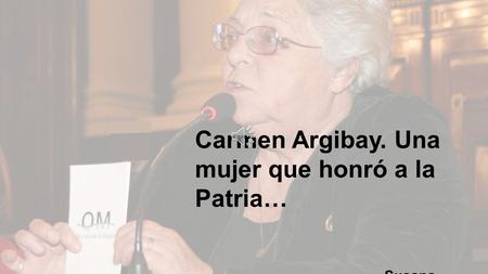 Carmen Argibay. Una mujer que honró a la Patria… Susana Medina.