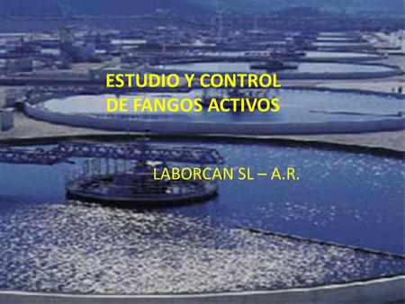 ESTUDIO Y CONTROL DE FANGOS ACTIVOS