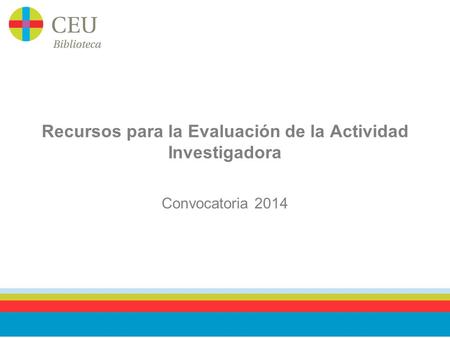 Recursos para la Evaluación de la Actividad Investigadora Convocatoria 2014.