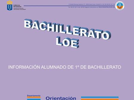 INFORMACIÓN ALUMNADO DE 1º DE BACHILLERATO. Estructura del Bachillerato LOE 2 cursos Permanencia Máxima: 4 años ORGANIZACIÓN en 3 MODALIDADES Ciencias.