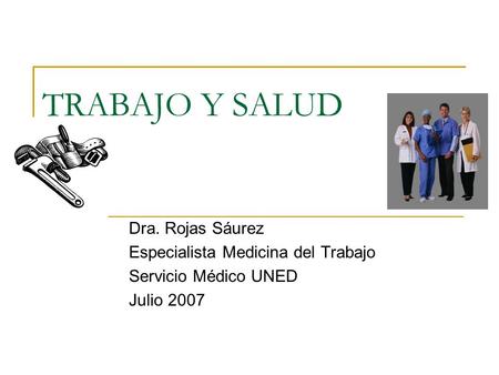 TRABAJO Y SALUD Dra. Rojas Sáurez Especialista Medicina del Trabajo