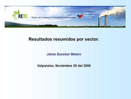 Resultados resumidos por sector. Jaime Escobar Melero Valparaíso, Noviembre 20 del 2008.