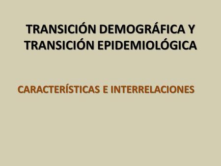 TRANSICIÓN DEMOGRÁFICA Y TRANSICIÓN EPIDEMIOLÓGICA