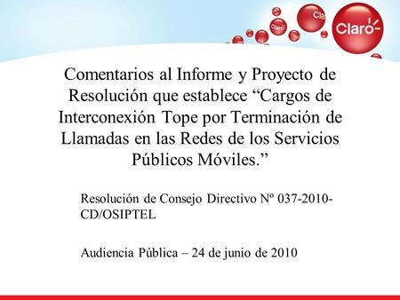 Comentarios al Informe y Proyecto de Resolución que establece “Cargos de Interconexión Tope por Terminación de Llamadas en las Redes de los Servicios Públicos.