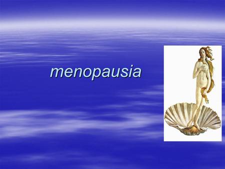 Menopausia.