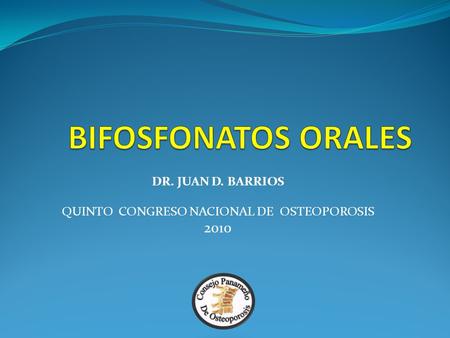 DR. JUAN D. BARRIOS QUINTO CONGRESO NACIONAL DE OSTEOPOROSIS 2010