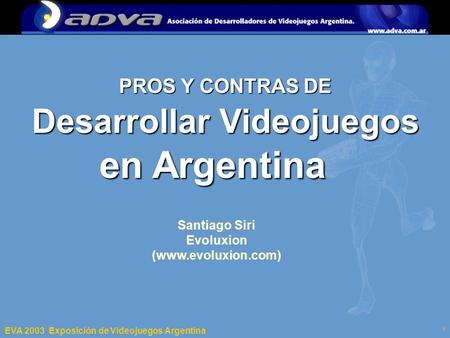 ECI 2003 Departamento de Computación – Facultad de Ciencias Exactas y Naturales – Universidad de Buenos Aires 1 PROS Y CONTRAS DE Desarrollar Videojuegos.
