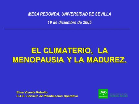 EL CLIMATERIO, LA MENOPAUSIA Y LA MADUREZ.