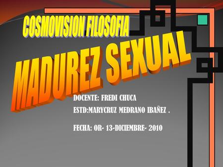 DOCENTE: FREDI CHUCA ESTD:MARYCRUZ MEDRANO IBAÑEZ. FECHA: OR- 13-DICIEMBRE- 2010.