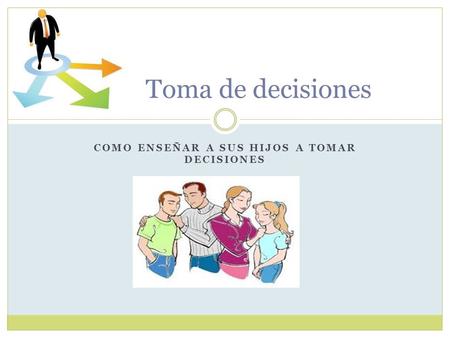 Como enseñar a sus hijos a tomar decisiones