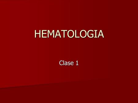 HEMATOLOGIA Clase 1.