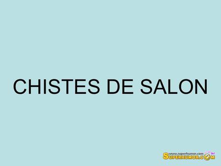 CHISTES DE SALON.