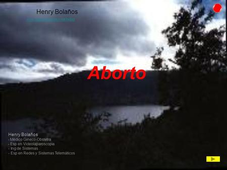 Aborto Henry Bolaños * Henry Bolaños Médico Gineco-Obstetra