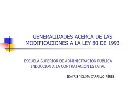 GENERALIDADES ACERCA DE LAS MODIFICACIONES A LA LEY 80 DE 1993