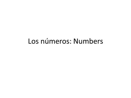 Los números: Numbers.