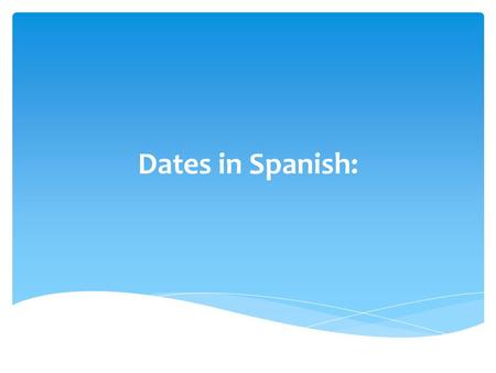 Dates in Spanish:.  For example: 1984 will be read as one thousand nine hundred and eighty-four.  In order to read numbers, you have to know the following: