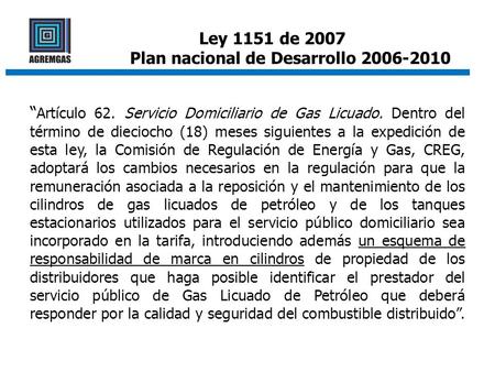 “ Artículo 62. Servicio Domiciliario de Gas Licuado. Dentro del término de dieciocho (18) meses siguientes a la expedición de esta ley, la Comisión de.