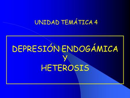 DEPRESIÓN ENDOGÁMICA Y HETEROSIS