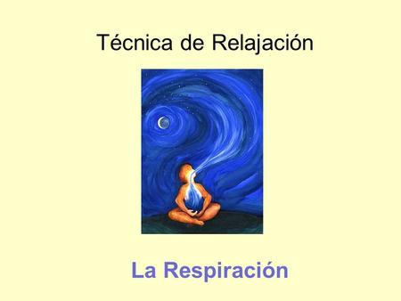 Técnica de Relajación La Respiración.