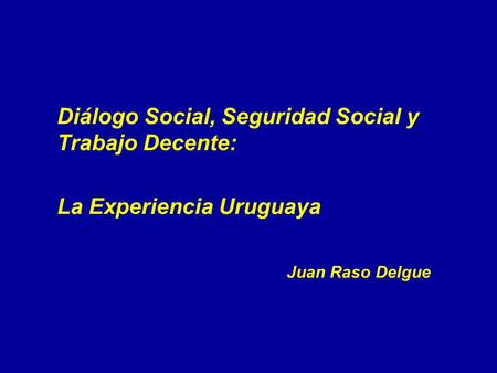 La Experiencia Uruguaya Juan Raso Delgue