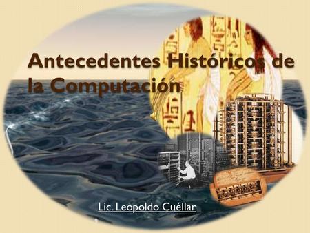 Antecedentes Históricos de la Computación