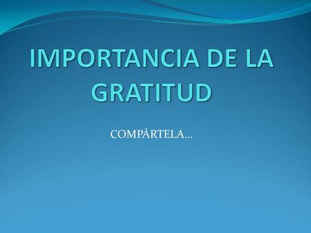 IMPORTANCIA DE LA GRATITUD