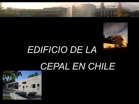 EDIFICIO DE LA CEPAL EN CHILE.