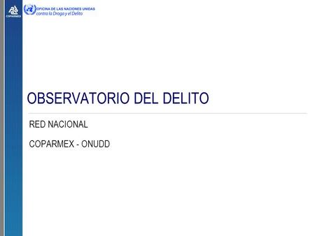 OBSERVATORIO DEL DELITO RED NACIONAL COPARMEX - ONUDD.
