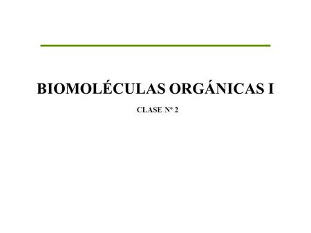 BIOMOLÉCULAS ORGÁNICAS I CLASE Nº 2