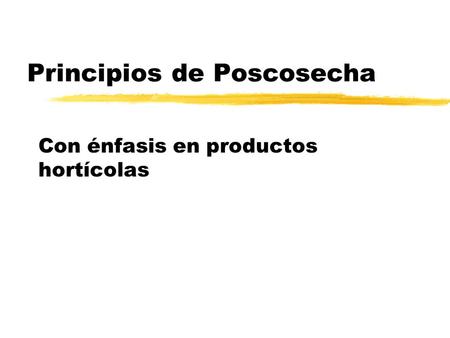 Principios de Poscosecha Con énfasis en productos hortícolas.