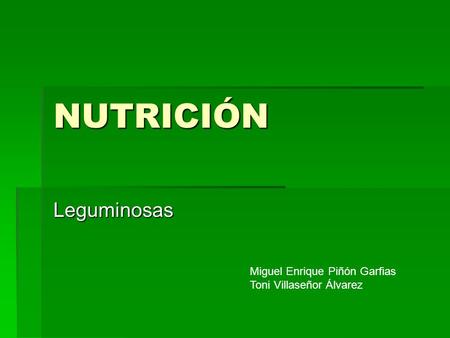 NUTRICIÓN Leguminosas Miguel Enrique Piñón Garfias
