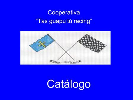 Cooperativa “Tas guapu tú racing” Catálogo.
